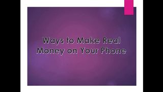 Ways To Make Real Money on Your Phone