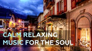 Calm relaxing music for the soul, relaxation