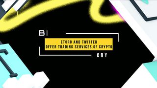 eToro And Twitter Offer Trading Services Of Crypto