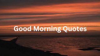 Good Morning Quotes