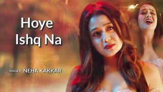 Hoye Ishq Na Female Version- Neha Kakkar _ Ae Dila Marjaaneyaan _ Neha kakkar new song _ Tadap Songs.