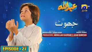 Abdullah Episode 27 | عبدللہ | Jhoot | جھوٹ | Haroon Shahid | Sumbul Iqbal | 18th April 2023 | MrMarkhor01