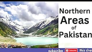 Northern Areas of Pakistan Inspiring Beauty of World