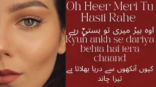 Oh Heer Meri Tu Hasti Rahe Ho maayi meri kya fikar tujhe Kyun ankh se dariya behta hai  tera chaand