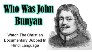 Who Was John Bunyan | Watch The Christian Documentary Dubbed In Hindi