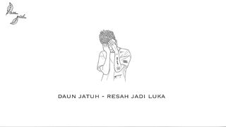 Daun Jatuh - Resah jadi Luka