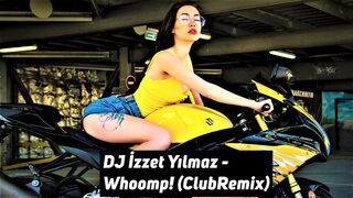 DJ İzzet Yılmaz - Whoomp! (ClubRemix) new