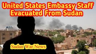 United States embassy staff evacuated from Sudan