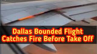Dallas bounded flight catches fire before take off