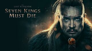 Watch The Last Kingdom: Seven Kings Must Die Online free 2023