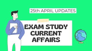 25 April 2023 Current Affairs | Current Affairs Today | Current Affairs by Exam Study