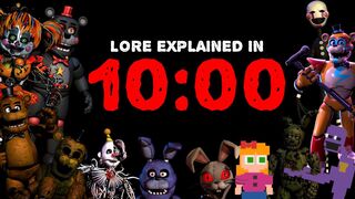 FNAF LORE EXPLAINED IN 10 MINUTES