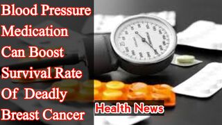 Blood pressure medication can boost survival rate of deadly breast cancer