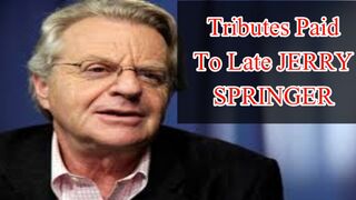 Tributes paid to Late Jerry Springer