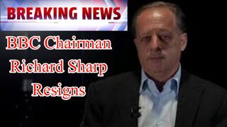 BBC chairman Richard Sharp resigns