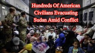 Hundreds of American civilians evacuating Sudan amid conflict