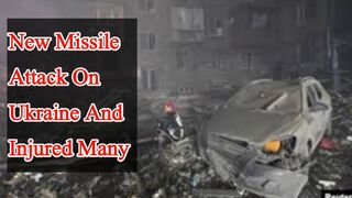 New missile attack on Ukraine and injured 34 persons