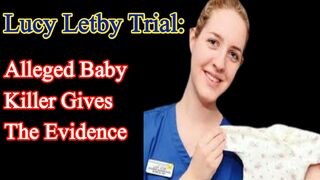 Lucy Letby: baby killer gives evidence