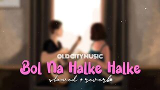 Bol na halke halke ( Slowed Reverb ) - Rahat Fateh Ali Khan _ Lofi Vibes(480P).