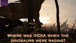 Where was INDIA when the dinosaurs were raging!