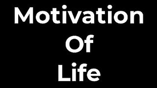 Motivation Of Life