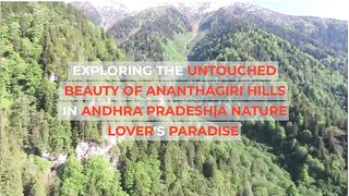 Exploring the Untouched Beauty of Ananthagiri Hills in Andhra Pradesh|A Nature Lover's Paradise