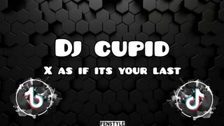 DJ AS IF ITS YOUR LAST X CUPID VIRAL TIKTOK TERBARU 2023