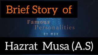 Brief Story Of Hazrat Musa  (A.S)