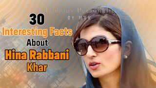 30 Interesting Facts About Hina Rabbani Khar