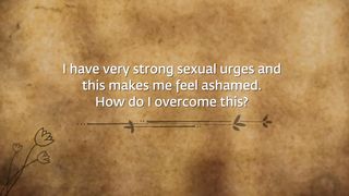 How To Handle Shame About  Desires?