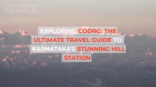 Exploring Coorg | The Ultimate Travel Guide to Karnataka's Stunning Hill Station