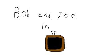 The Bob and Joe show Ep4 T.V