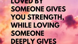 Being deeply loved by someone