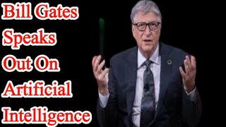 Bill Gates speaks out on artificial intelligence