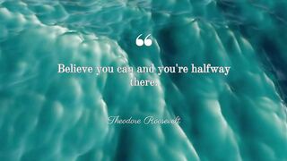 Believe you can and you're halfway there