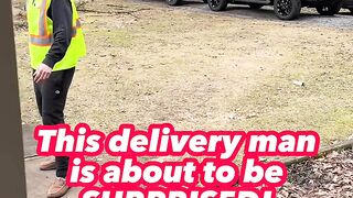 Delivery man gets an incredible surprise