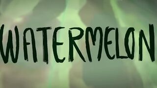 Watermelon A Cautionary Tale