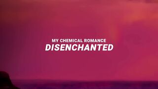 My Chemical Romance - Disenchanted Lyrics