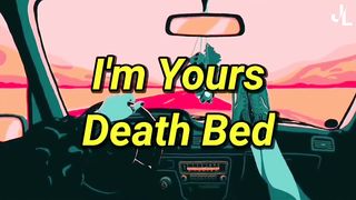 I'm yours x Death bed - Jason Mraz & Powfu