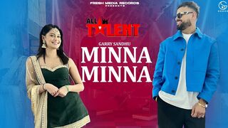 Minna Minna | Garry Sandhu ft Manpreet Toor ( Latest Punjabi Song 2023 )
