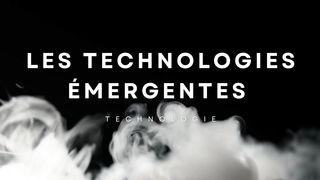 Technologies émergentes
