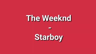 The Weeknd -Starboy Lyrics