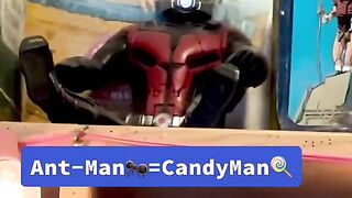 Ant-Man = Candy-Man Take a look inside of