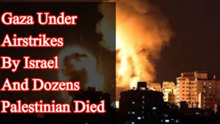 Gaza under airstrikes by Israel dozens killed