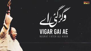 Vigar Gai Ae Thore Dina Ton _ Ustad Nusrat Fateh Ali Khan