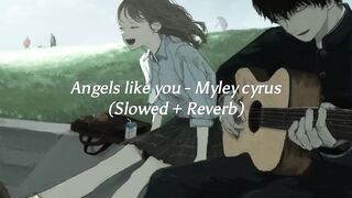 Angels like you - Myley cyrus (Slowed + Revarb)