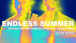 Jonas Blue & Sam Feldt pres. Endless Summer - Crying On The Dancefloor (with Violet Days) [R3HAB Remix] [incl. Extended Mix]