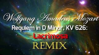 Wolfgang Amadeus Mozart-Requiem in D Minor-Lacrimosa-REMIX