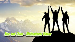 Rise and Shine - Motivational Videos