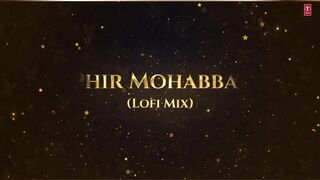 Phir Mohabbat (LoFi Mix) Kedrock & SD Style - Mohd Irfan, Arijit, Saim Bhat - Mithoon -Sayeed Quadri
